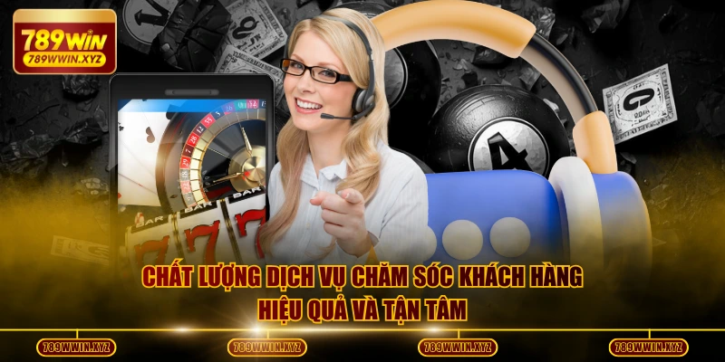 Chất lượng dịch vụ chăm sóc khách hàng hiệu quả và tận tâm