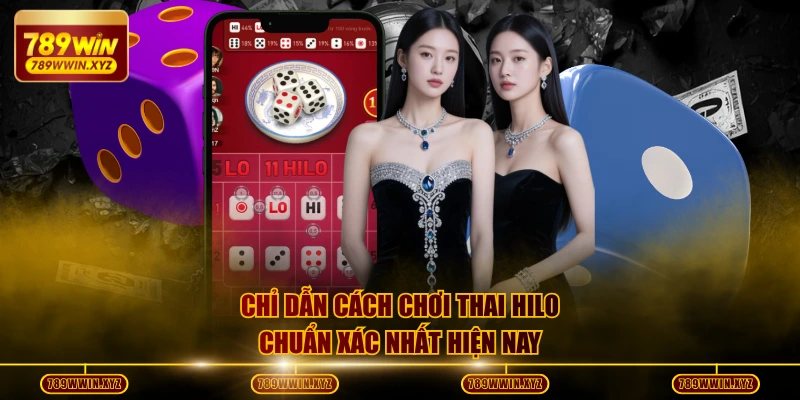 Chỉ dẫn cách chơi Thai Hilo chuẩn xác nhất hiện nay