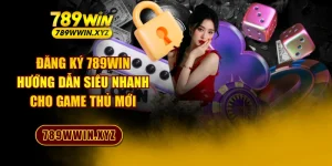 Đăng Ký 789WIN - Hướng Dẫn Siêu Nhanh Cho Game Thủ Mới