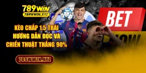 Kèo Chấp 1.5 Trái - Hướng Dẫn Đọc Và Chiến Thuật Thắng 90%