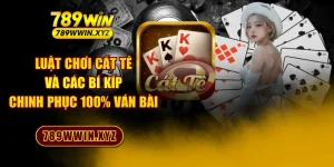 Luật Chơi Cát Tê Và Các Bí Kíp Chinh Phục 100% Ván Bài