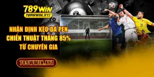 Nhận Định Kèo Đá Pen - Chiến Thuật Thắng 85% Từ Chuyên Gia