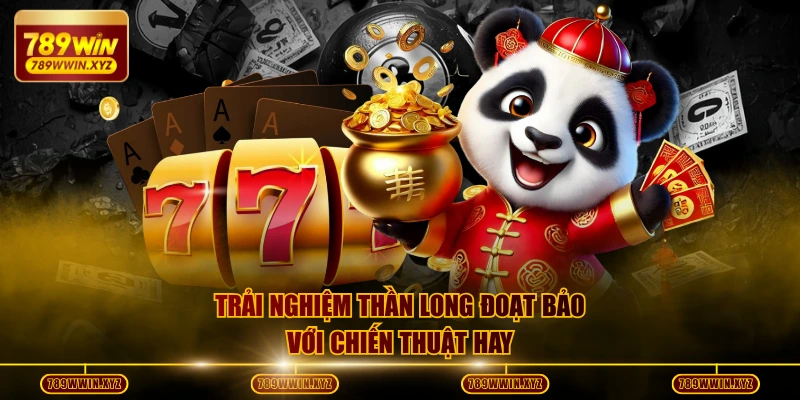 Trải nghiệm Thần Long Đoạt Bảo với chiến thuật hay