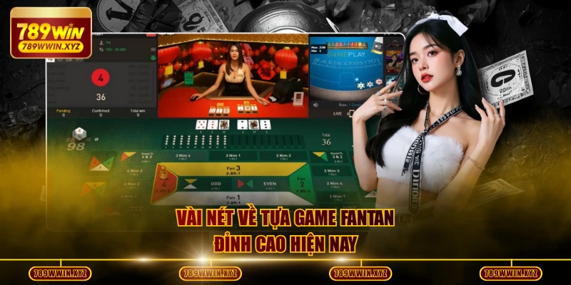Vài nét về tựa game Fantan đỉnh cao hiện nay